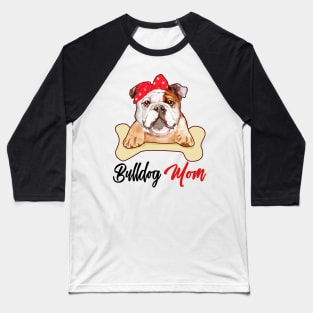 Bulldog Mom Dog Owner Mothers Day Gift Baseball T-Shirt